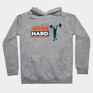 Work Hard to Become A Dcotor - Medical Student In Medschool Funny Gift For Nurse & Doctor Medicine Hoodie